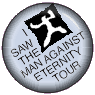 I saw the Man Against Eternity Tour free button