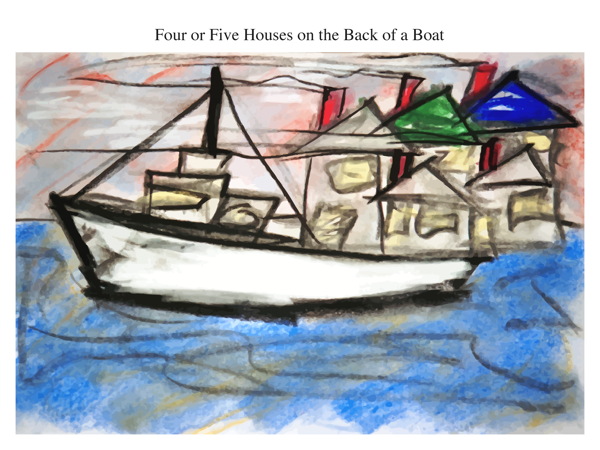 Four or Five Houses on the Back of a Boat