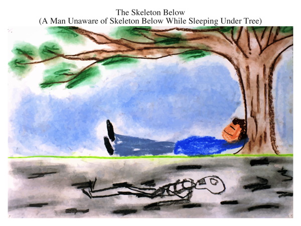 The Skeleton Below (A Man Unaware of Skeleton Below While Sleeping Under Tree)