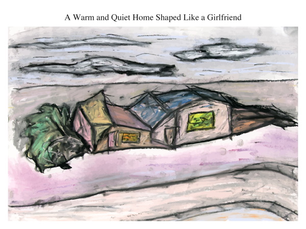 A Warm and Quiet Home Shaped Like a Girlfriend