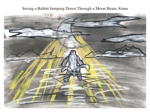 Seeing a Rabbit Jumping Down Through a Moon Beam Alone