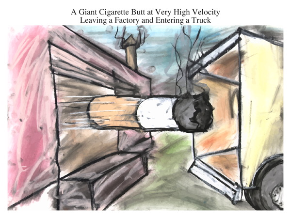 A Giant Cigarette Butt at Very High Velocity Leaving a Factory and Entering a Truck