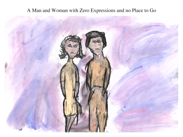 A Man and Woman with Zero Expressions and no Place to Go
