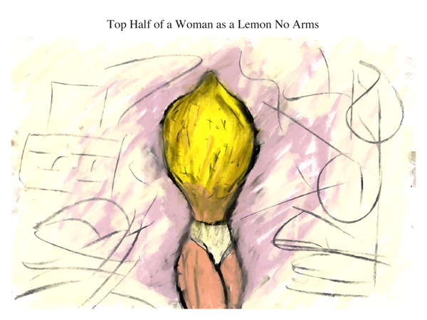 Top Half of a Woman as a Lemon No Arms