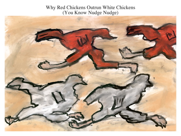 Why Red Chickens Outrun White Chickens (You Know Nudge Nudge)