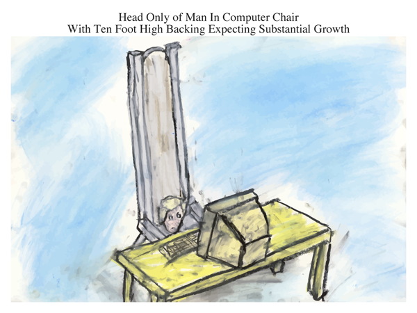 Head Only of Man In Computer Chair With Ten Foot High Backing Expecting Substantial Growth