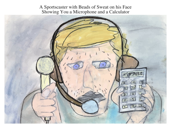 A Sportscaster with Beads of Sweat on his Face Showing You a Microphone and a Calculator