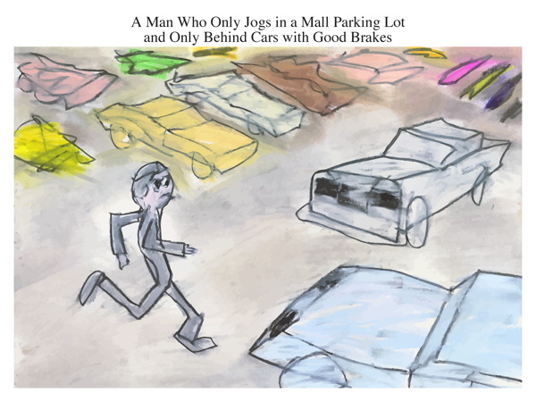 A Man Who Only Jogs in a Mall Parking Lot and Only Behind Cars with Good Brakes