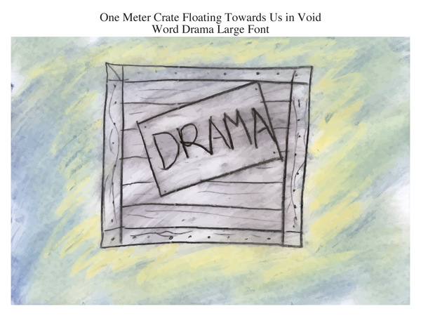 One Meter Crate Floating Towards Us in Void Word Drama Large Font