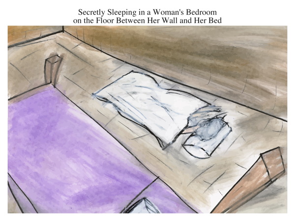 Secretly Sleeping in a Woman's Bedroom on the Floor Between Her Wall and Her Bed