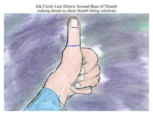 Ink Circle Line Drawn Around Base of Thumb (asking dream to show thumb biting solution)