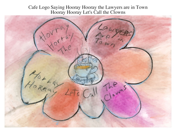 Cafe Logo Saying Hooray Hooray the Lawyers are in Town Hooray Hooray Let's Call the Clowns