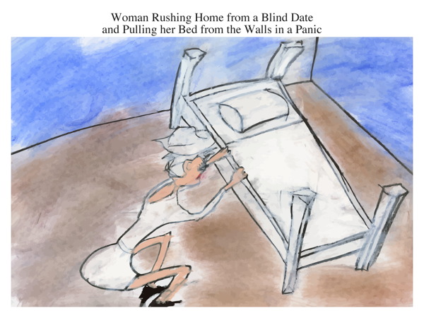 Woman Rushing Home from a Blind Date and Pulling her Bed from the Walls in a Panic