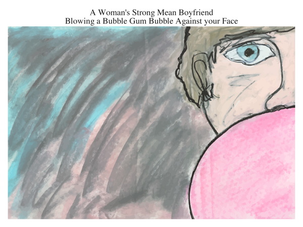 A Woman's Strong Mean Boyfriend Blowing a Bubble Gum Bubble Against your Face