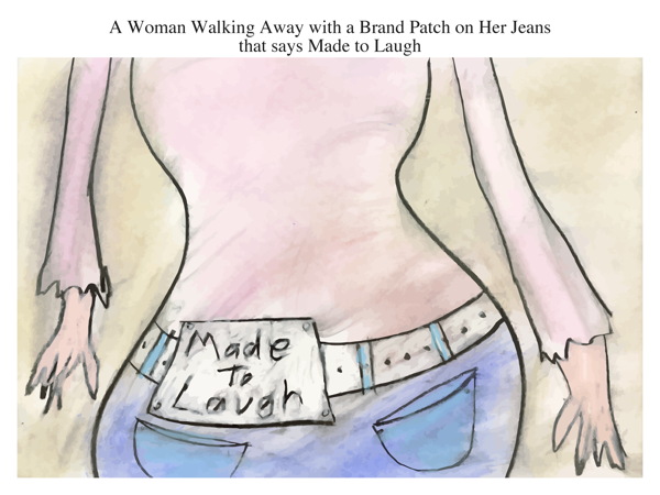 A Woman Walking Away with a Brand Patch on Her Jeans that says Made to Laugh