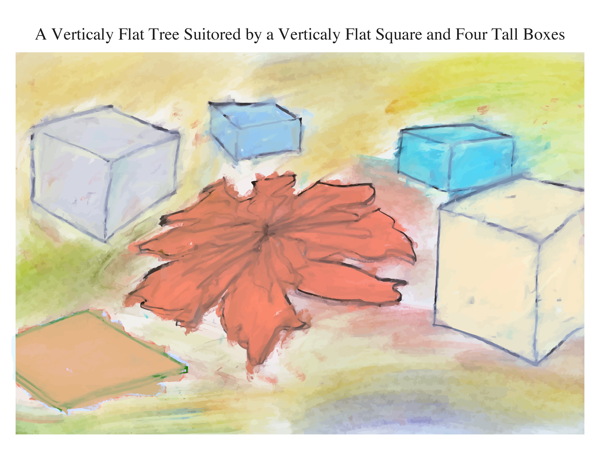 A Verticaly Flat Tree Suitored by a Verticaly Flat Square and Four Tall Boxes