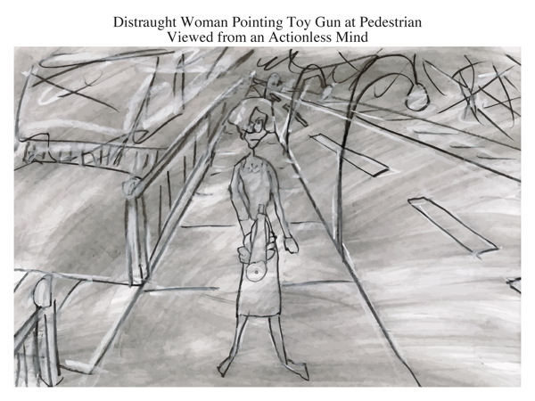 Distraught Woman Pointing Toy Gun at Pedestrian Viewed from an Actionless Mind