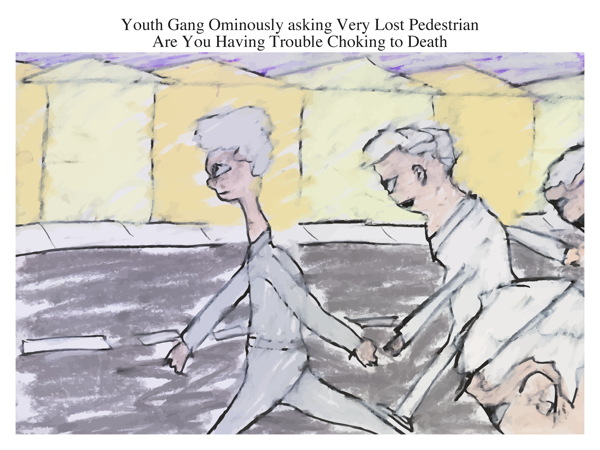 Youth Gang Ominously asking Very Lost Pedestrian Are You Having Trouble Choking to Death