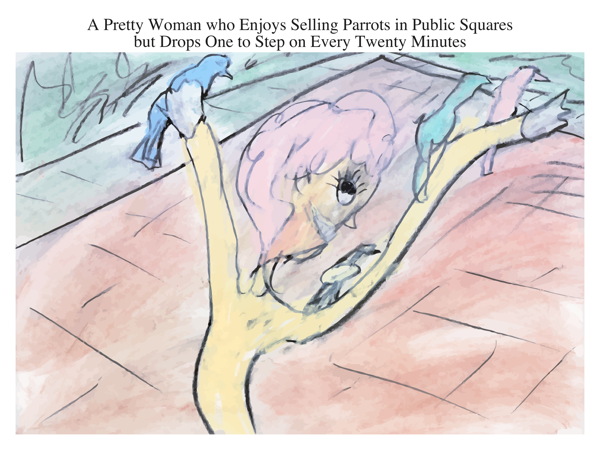 A Pretty Woman who Enjoys Selling Parrots in Public Squares but Drops One to Step on Every Twenty Minutes