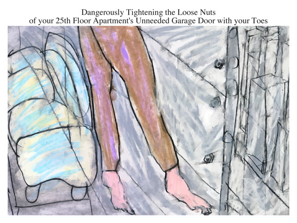 Dangerously Tightening the Loose Nuts of your 25th Floor Apartment's Unneeded Garage Door with your Toes