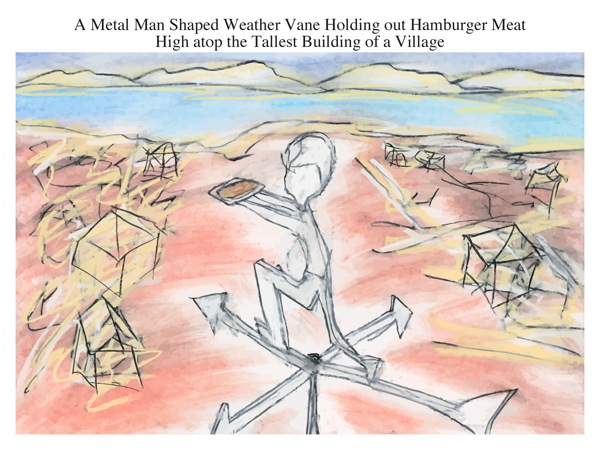 A Metal Man Shaped Weather Vane Holding out Hamburger Meat High atop the Tallest Building of a Village