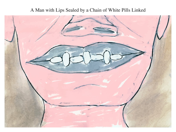 A Man with Lips Sealed by a Chain of White Pills Linked