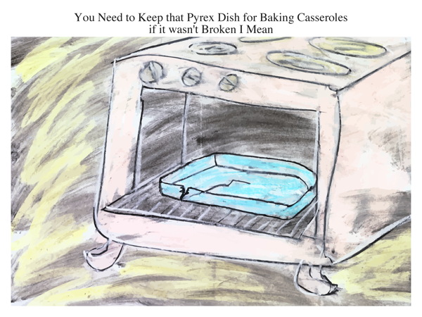 You Need to Keep that Pyrex Dish for Baking Casseroles if it wasn't Broken I Mean