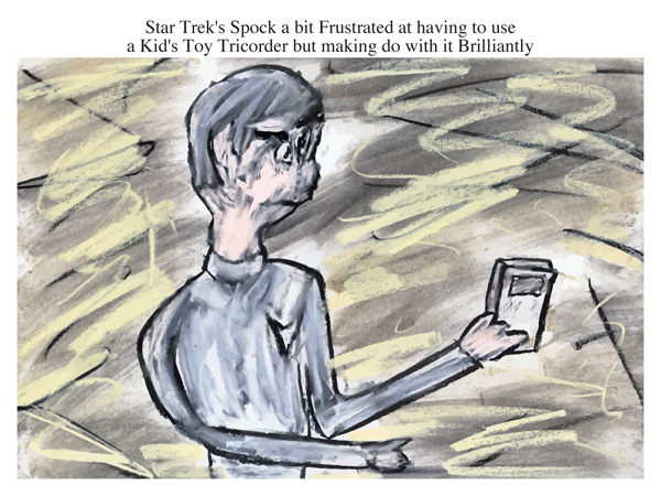 Star Trek's Spock a bit Frustrated at having to use a Kid's Toy Tricorder but making do with it Brilliantly
