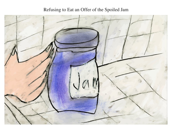 Refusing to Eat an Offer of the Spoiled Jam