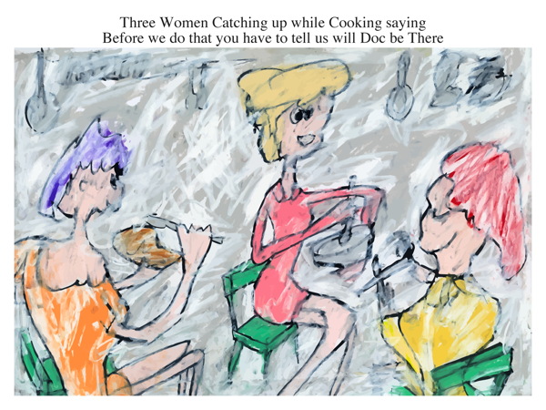 Three Women Catching up while Cooking saying Before we do that you have to tell us will Doc be There