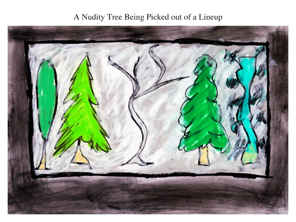 A Nudity Tree Being Picked out of a Lineup
