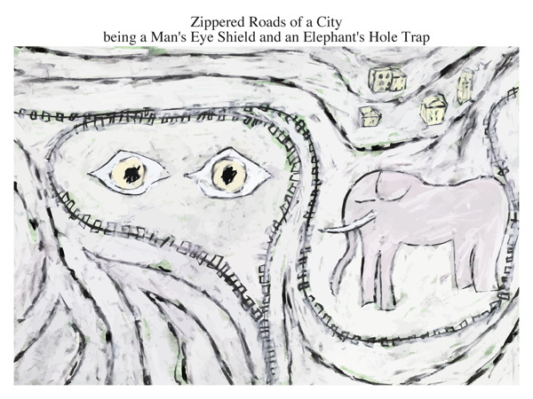 Zippered Roads of a City being a Man's Eye Shield and an Elephant's Hole Trap