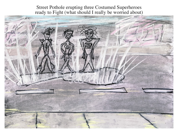 Street Pothole erupting three Costumed Superheroes ready to Fight (what should I really be worried about)
