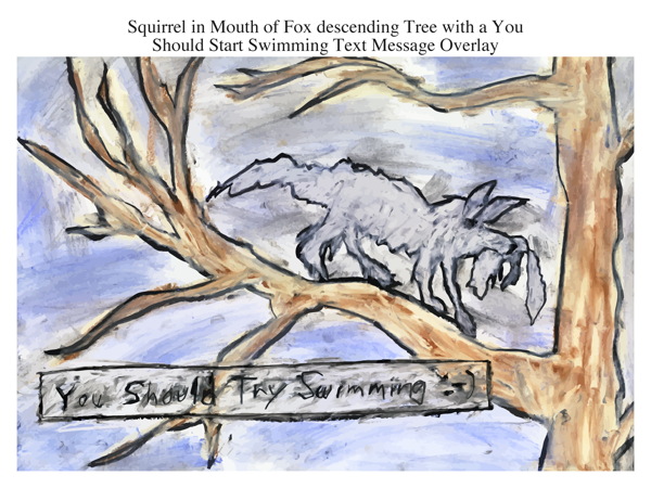 Squirrel in Mouth of Fox descending Tree with a You Should Start Swimming Text Message Overlay