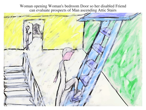 Woman opening Woman's bedroom Door so her disabled Friend can evaluate prospects of Man ascending Attic Stairs