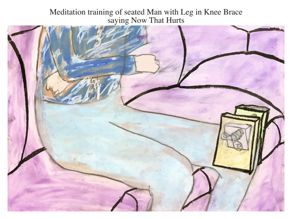 Meditation training of seated Man with Leg in Knee Brace saying Now That Hurts