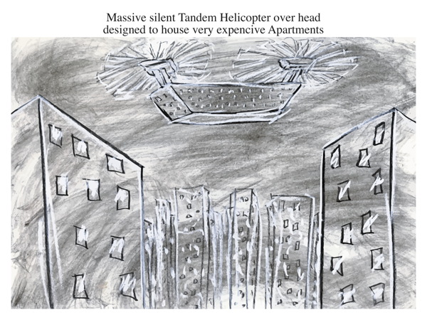 Massive silent Tandem Helicopter over head designed to house very expencive Apartments