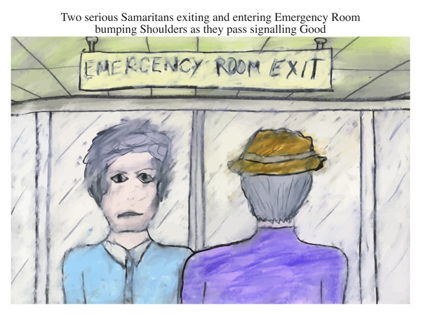 Two serious Samaritans exiting and entering Emergency Room bumping Shoulders as they pass signalling Good