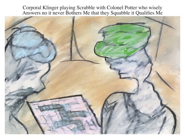 Corporal Klinger playing Scrabble with Colonel Potter who wisely Answers no it never Bothers Me that they Squabble it Qualifies Me