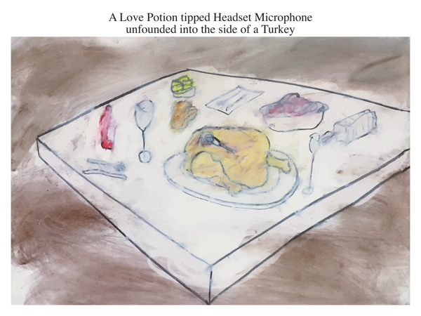 A Love Potion tipped Headset Microphone unfounded into the side of a Turkey