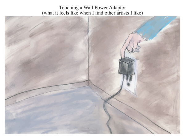 Touching a Wall Power Adaptor (what it feels like when I find other artists I like)