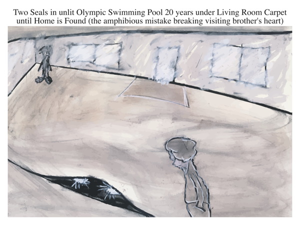 Two Seals in unlit Olympic Swimming Pool 20 years under Living Room Carpet until Home is Found (the amphibious mistake breaking visiting brother's heart)