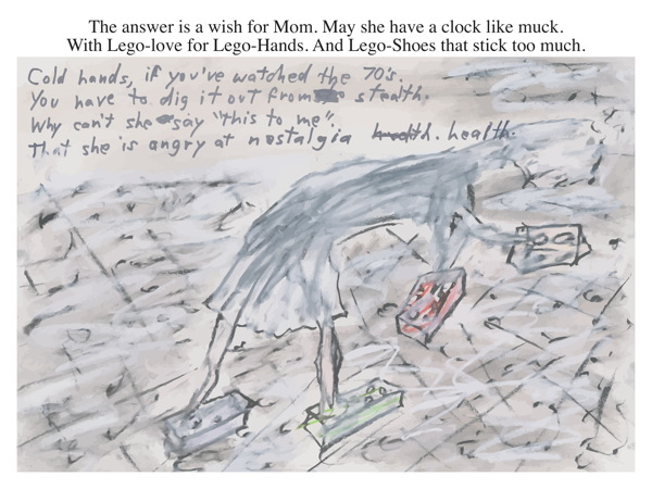 The answer is a wish for Mom. May she have a clock like muck. With Lego-love for Lego-Hands. And Lego-Shoes that stick too much.