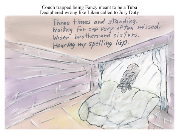 Couch trapped being Fancy meant to be a Tuba Deciphered wrong like Liken called to Jury Duty