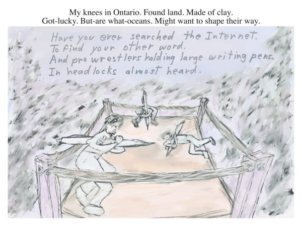 My knees in Ontario. Found land. Made of clay. Got-lucky. But-are what-oceans. Might want to shape their way.