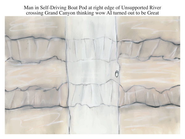 Man in Self-Driving Boat Pod at right edge of Unsupported River crossing Grand Canyon thinking wow AI turned out to be Great