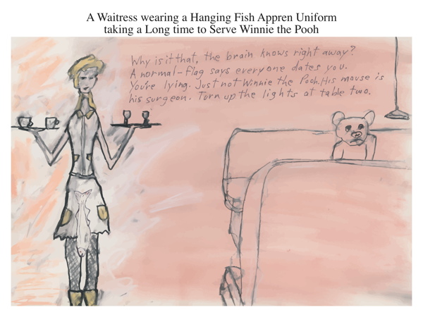 A Waitress wearing a Hanging Fish Appren Uniform taking a Long time to Serve Winnie the Pooh