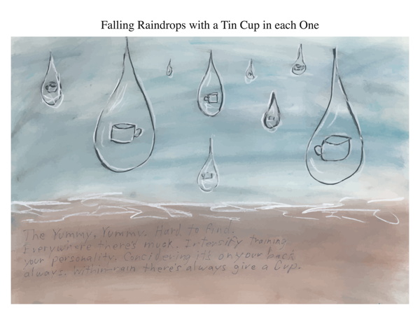 Falling Raindrops with a Tin Cup in each One