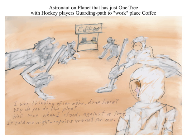 Astronaut on Planet that has just One Tree with Hockey players Guarding-path to work place Coffee