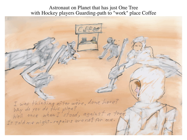 Astronaut on Planet that has just One Tree with Hockey players Guarding-path to work place Coffee